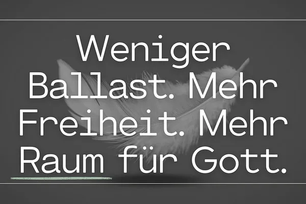 Weniger ist Mehr