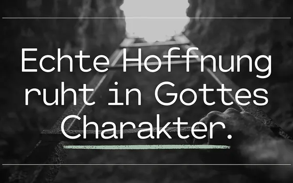 Hoffnung – Mehr als nur ein frommer Wunsch